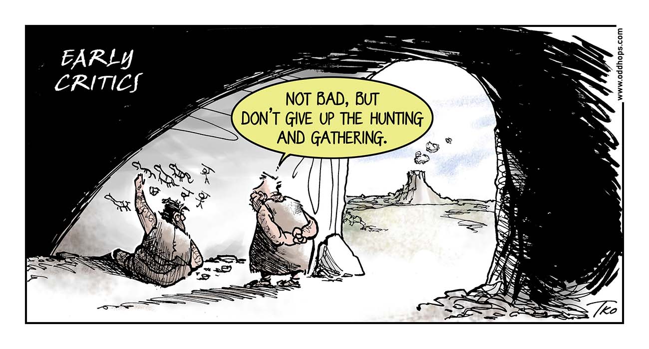 A caveman draws wall paintings on a cave wall while another caveman tells him not to give up the hunting and gathering.
